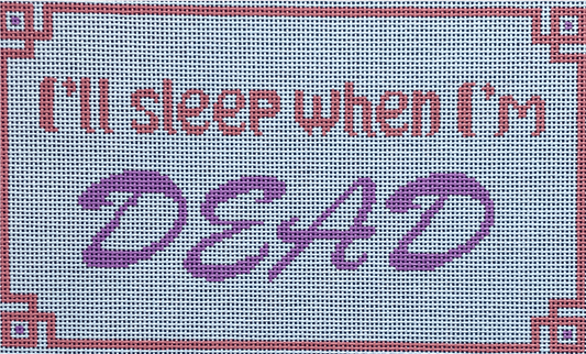 Sleep when I'm Dead AL-134